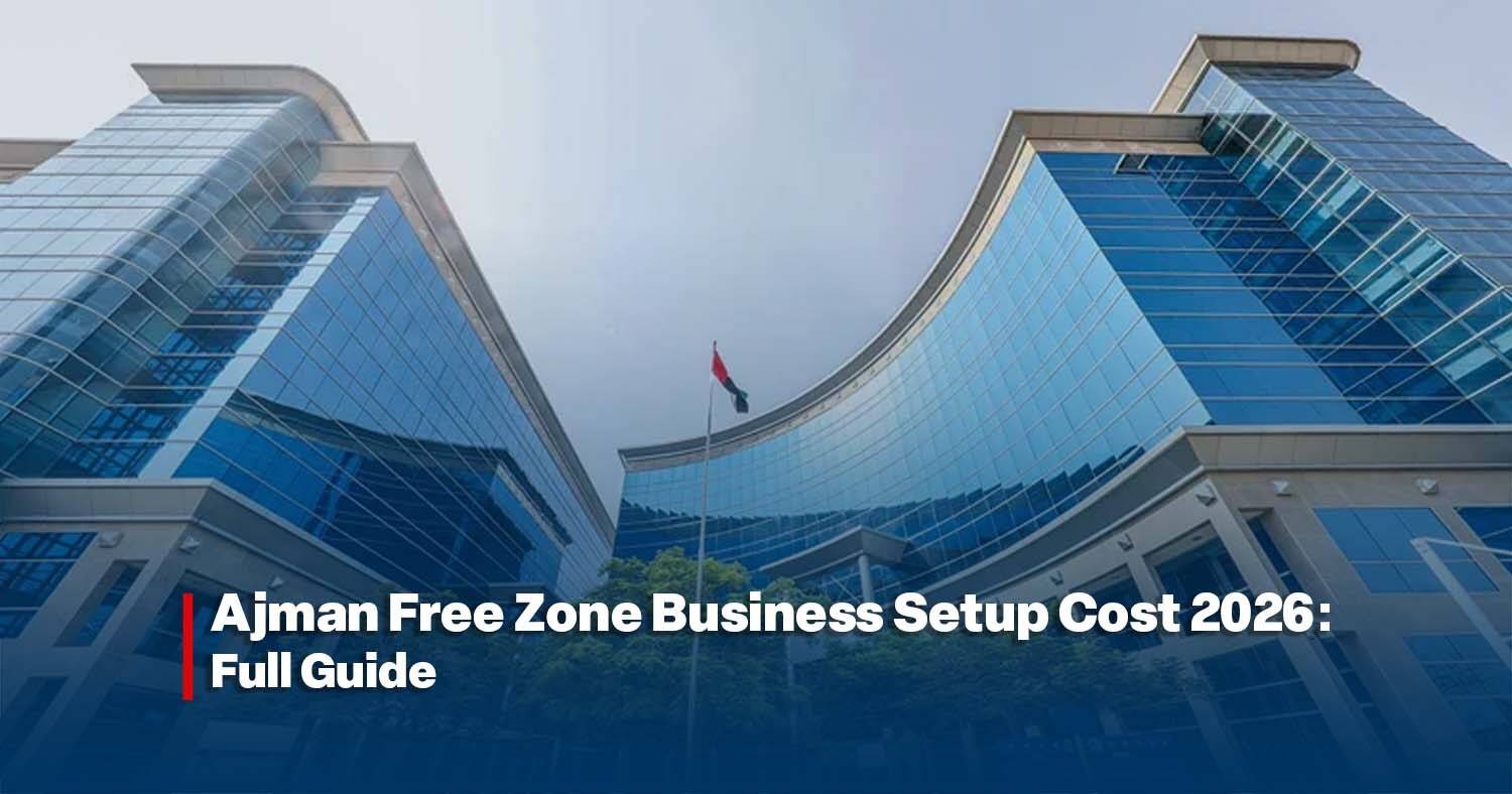 Ajman Free Zone Business Setup Cost 2026 Full Guide